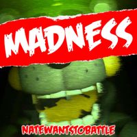 NateWantsToBattle - Madness