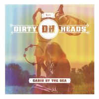 Dirty Heads - Cabin by the Sea