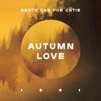 Death Cab for Cutie - Autumn Love