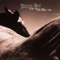 Diesel Boy - Rode Hard and Put Away Wet