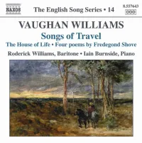 Roderick Williams & Iain Burnside - Vaughan Williams: Songs of Travel; The House of Life; Four Poems by Fredegond Shove
