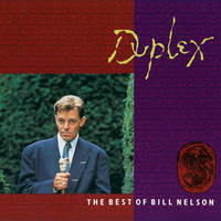 Bill Nelson - Duplex - the Best of Bill Nelson