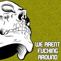 IGotsAFeelings - We Aren't Fucking Around