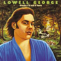 Lowell George - Thanks I'll Eat It Here
