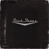 Slick Shoes - Slick Shoes