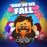 The Stupendium - And So We Fall