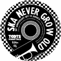 Toots & The Maytals - Never Grow Old