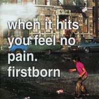 Firstborn - When It Hits You Feel No Pain