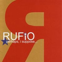 Rufio - Perhaps, I Suppose...