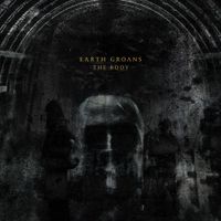 Earth Groans - The Body