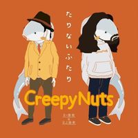 Creepy Nuts - たりないふたり [Tarinai futari]