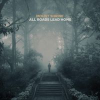 Mount Shrine - All Roads Lead Home