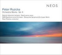 NDR Elbphil­harmonie Orchestra / Deutsches Symphonie-Orchester Berlin / Peter Ruzicka / Dietrich Henschel / David Levine - Peter Ruzicka: Orchestra Works Vol. 4