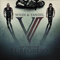 Wisin & Yandel - Los Vaqueros: El Regreso