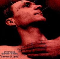 Pitchshifter - Desensitized