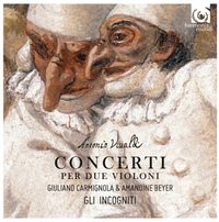 Gli Incogniti / Giuliano Carmignola / Amandine Beyer - Antonio Vivaldi: Concerti per due violini