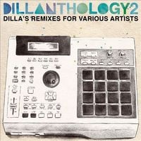 J Dilla - Dillanthology 2: Dilla's Remixes for Various Artists