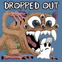 Dropped Out - Get Lost!