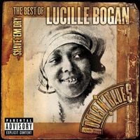 Lucille Bogan - Shave 'Em Dry: The Best of Lucille Bogan