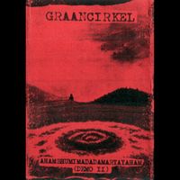 Graancirkel - AHAMBHUMIMADADAMARYAYAHAM (Demo II)