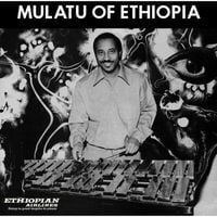 ሙላቱ አስታጥቄ [Mulatu Astatke] - Mulatu of Ethiopia