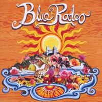 Blue Rodeo - Palace Of Gold