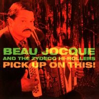 Beau Jocque & The Zydeco Hi-Rollers - Pick Up On This!