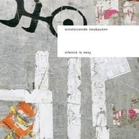 Einst&uuml;rzende Neubauten - Silence Is Sexy