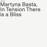 Martyna Basta - In Tension There is a Bliss
