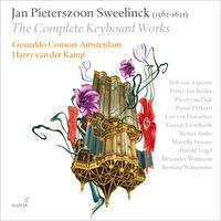 Gesualdo Consort Amsterdam / Harry Van Der Kamp - Jan Pieterszoon Sweelinck: The Complete Keyboard Works