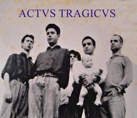 Actvs Tragicvs - Actvs Tragicvs