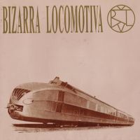Bizarra Locomotiva - Bizarra Locomotiva