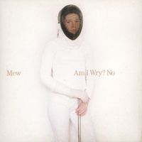 Mew - Am I Wry? No