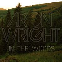 Aron Wright - In The Woods
