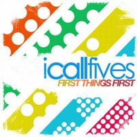 I Call Fives - First Things First