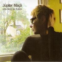 Jupiter Ma&ccedil;&atilde; - Uma Tarde na Fruteira
