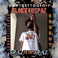 Glokk40Spaz - Don't Get Took Off