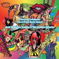 Acid Mothers Temple & The Cosmic Inferno - Pink Lady Lemonade ~ You're From Outer Space ~