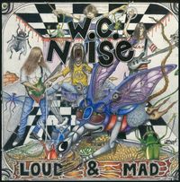 W.C. Noise - Loud & Mad