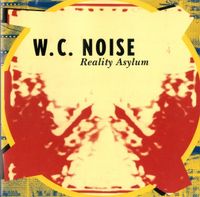 W.C. Noise - Reality Asylum