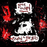 Bone Orchard - Stuffed To The Gills