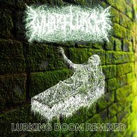 WHARFLURCH - Lurking Doom Remixed