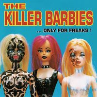 Killer Barbies - ... Only For Freaks !