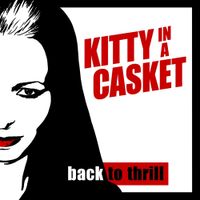 Kitty In A Casket. - Back To Thrill