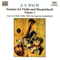 Lucy Van Dael / Bob Van Asperen - J.S. Bach: Sonatas for Violin and Harpsichord Volume 1