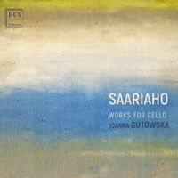 Joanna Gutowska - Saariaho: Works for Cello