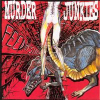 The Murder Junkies - Feed My Sleaze