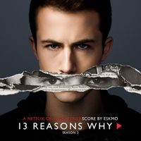 Eskmo - 13 Reasons Why (Season 3)