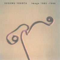 ススム ヨコタ [Susumu Yokota] - image 1983&ndash;1998