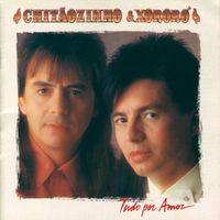 Chit&atilde;ozinho & Xoror&oacute; - Tudo Por Amor